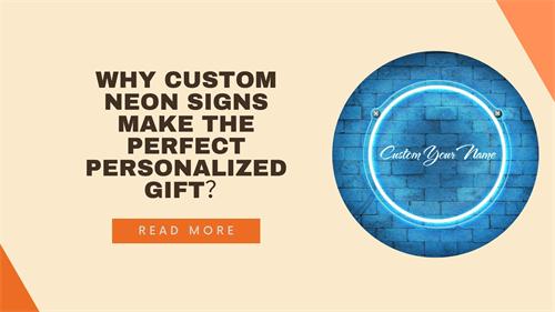 Why Custom Neon Signs Make the Perfect Personalized Gift？